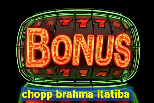 chopp brahma itatiba